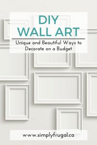 DIY Wall Art: Unique and Beautiful Ways to Decorate on a Budget