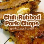chili rubbed pork chops with lime butter