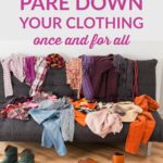 Doing a clothing declutter can be one of the hardest decluttering tasks out there. Here's how to pare down your clothing once and for all!