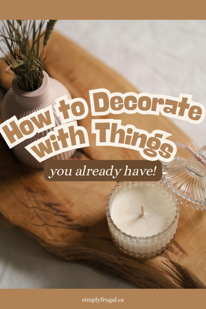 decorate with things you already have