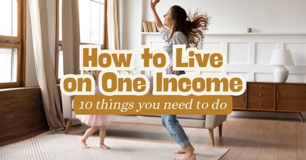 How to Live on One Income: 10 Things You Need to Do