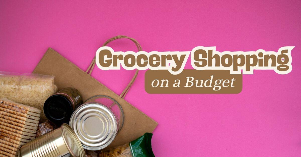 Grocery Shopping On A Budget: 7 Ways to Spend Less at the Grocery Store