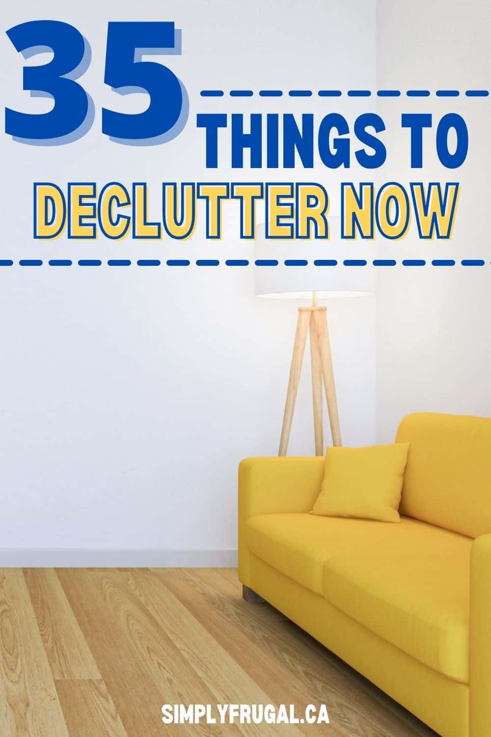 Things to declutter now