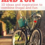 10 ideas and inspiration to combine frugal and fun