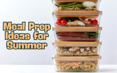10 Quick And Easy Meal Prep Ideas For Summer