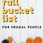 Create the BEST Fall Bucket List with these ideas. These ideas are perfect for frugal people, who are looking for free or low cost activities to do this fall.