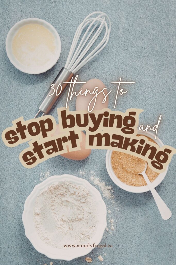 things to stop buying and start making