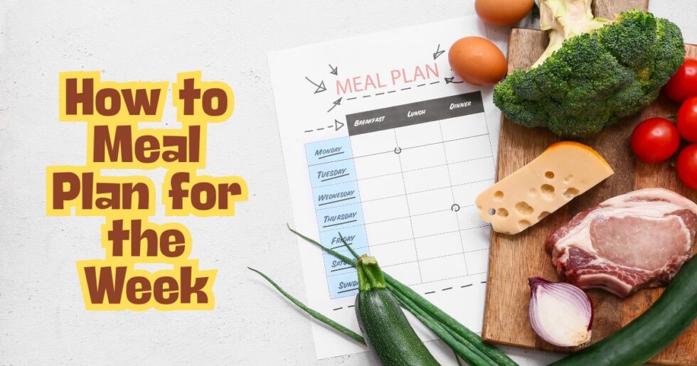 How to Meal Plan for the Week