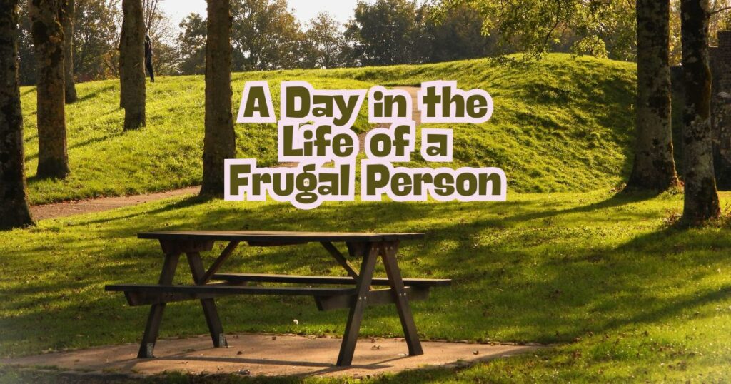 a day in the life of a frugal person