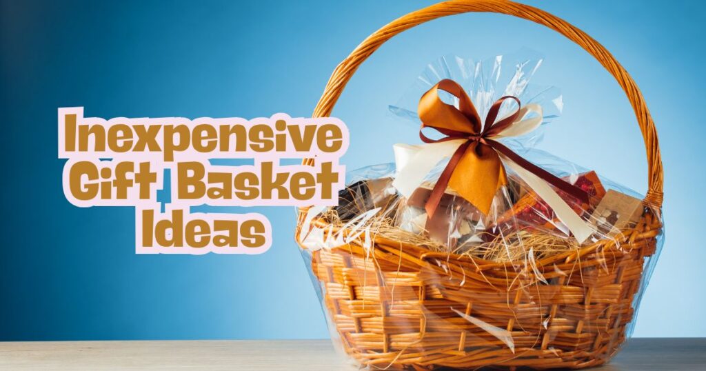 inexpensive gift basket ideas