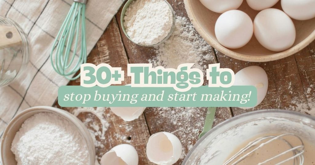 things to stop buying and start making