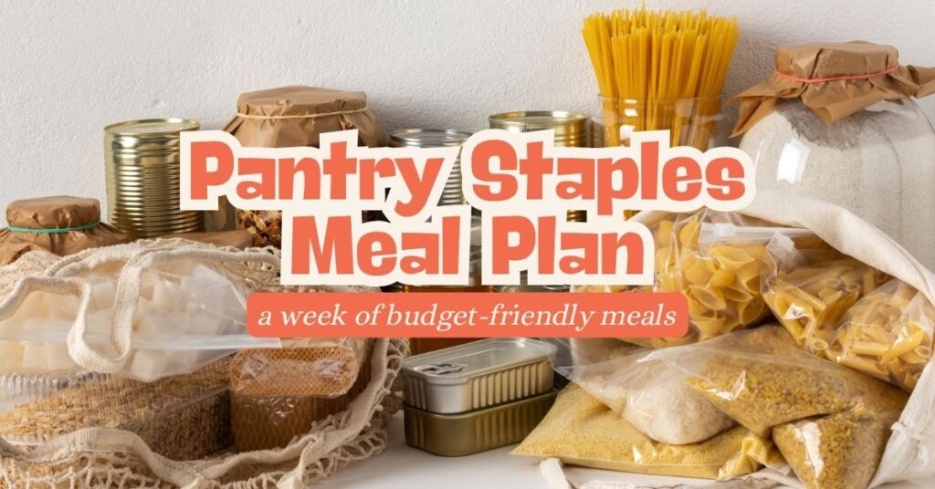 Pantry Staples Meal Plan: A Week of Budget-Friendly Meals