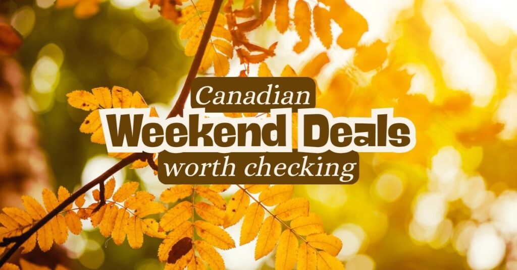 Canadian Weekend Deals Worth Checking